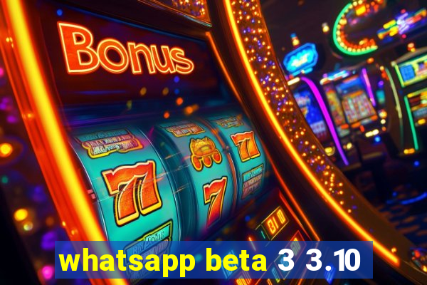 whatsapp beta 3 3.10